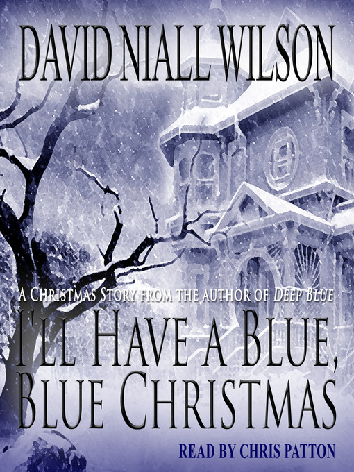 Title details for I'll Have a Blue, Blue Christmas by David Niall Wilson - Available